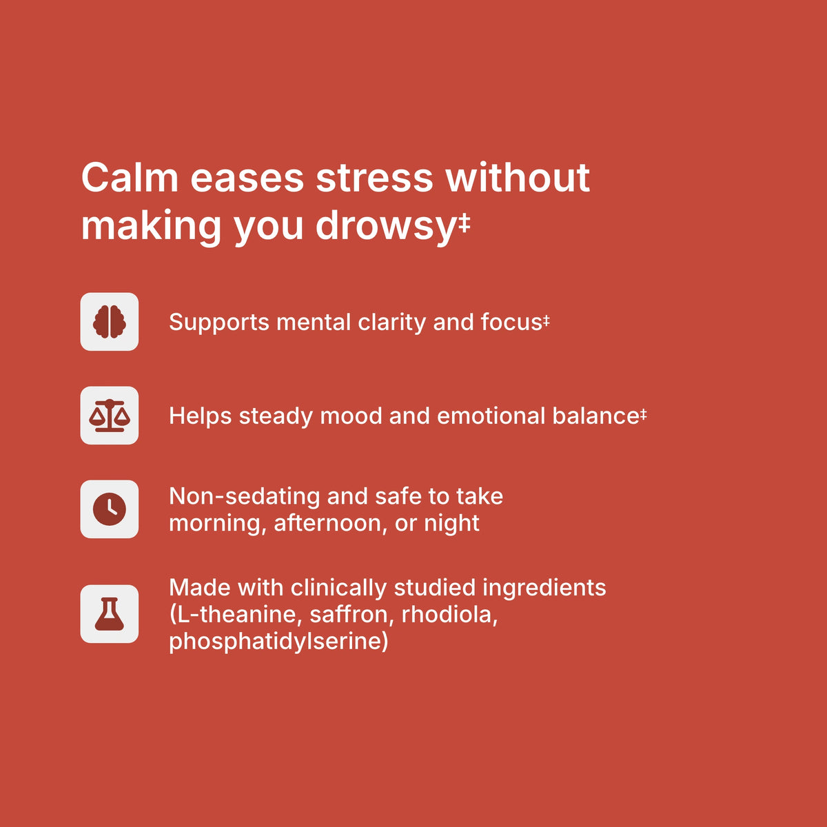 Calm benefits — promotes relaxation, mental clarity, and a healthy stress response without sedation
